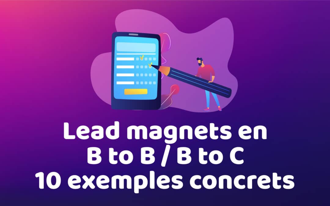 lead magnet, pourquoi et comment l'utiliser ?
