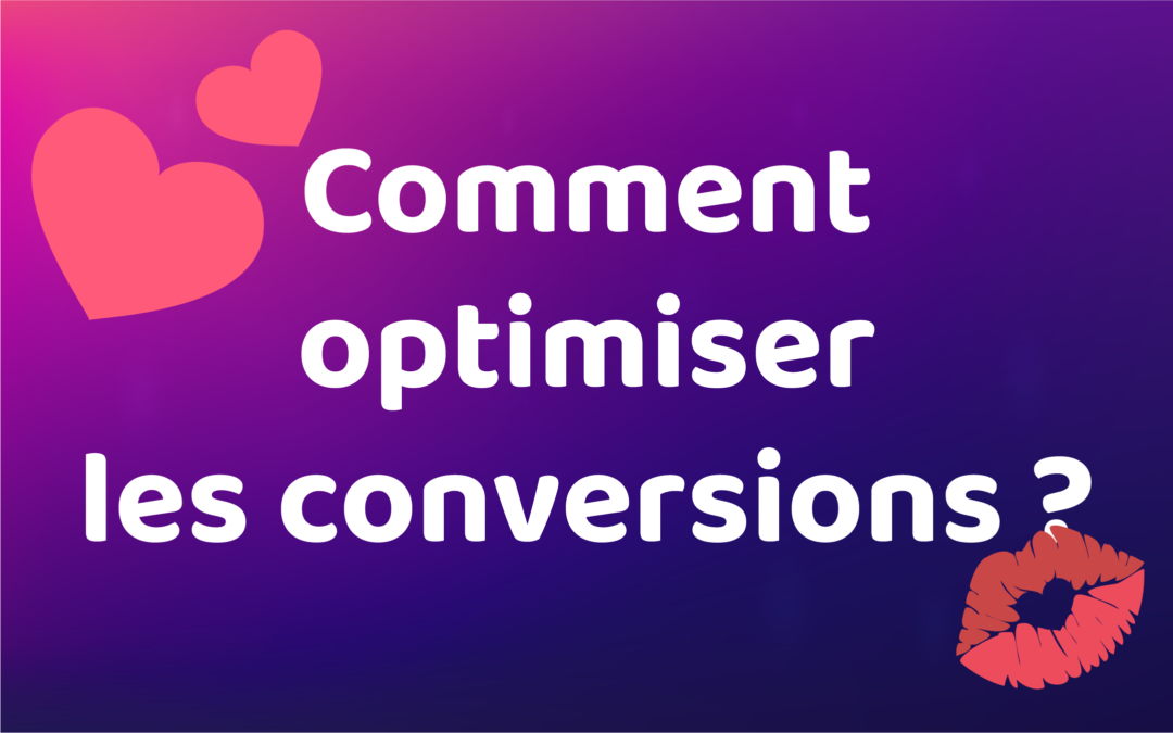 Comment optimiser les conversions ?