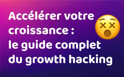 Accélérer votre croissance : le guide complet du growth hacking